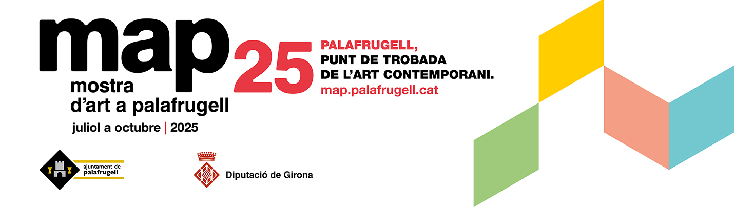 Mostra d'Art a Palafrugell (MAP), juliol - octubre 2025