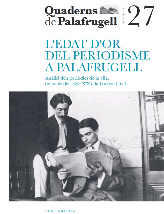 Quaderns de Palafrugell n. 27, Puri Abarca, “L’edat d’or de periodisme a Palafrugell”, Palafrugell